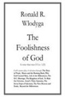 Ronald R. Wlodyga - The Foolishness of God Vol. 4