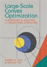 Ernest K Ryu, Ernest K. Ryu, Ernest K. (Seoul National University) Ryu, Ernest K. (Seoul National University) Yin Ryu, Wotao Yin, Wotao (University of California Yin... - Large-Scale Convex Optimization