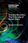 Diana Ambache - Grazyna Bacewicz, the ''First Lady of Polish Music''