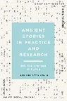 Amy Spencer, Jenny Kidd, Anthony Mandal, Amy Spencer, Spencer Amy - Ambient Stories in Practice and Research