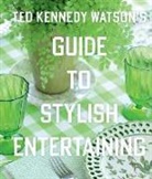 Lisa Bimbach, Ted Kennedy Watson, Ted Kennedy Bimbach Watson, Ted Kennedy/ Birnbach Watson - Ted Kennedy Watsons Guide to Stylish Entertaining