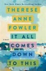 Therese Anne Fowler - It All Comes Down to This