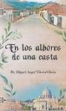 Miguel Ángel Viloria Viloria - En Los Albores De Una Casta