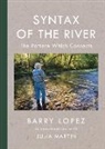 Barry Lopez, Barry Holstun Lopez, Julia Martin - Syntax of the River