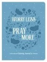 Compiled By Barbour Staff, Donna K Maltese, Donna K. Maltese - Worry Less, Pray More