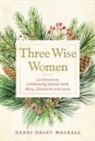 Dandi Daley Mackall - Three Wise Women