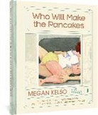 Megan Kelso, Kelso Megan - Who Will Make the Pancakes