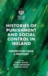 Lynsey Black, Lynsey (Maynooth University Black, Louise Brangan, Louise (University of Strathclyde Brangan, Deirdre Healy, Deirdre (University College Dublin Healy - Histories of Punishment and Social Control in Ireland