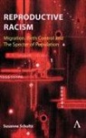 Susanne Schultz - Reproductive Racism