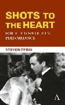 Steven Rybin - Shots to the Heart: For the Love of Film Performance