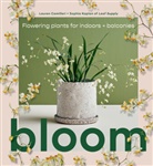 Lauren Camilleri, Sophia Kaplan - Bloom: Flowering plants for indoors and balconies