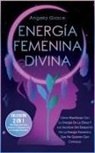 Angela Grace - Energía Femenina Divina
