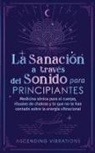 Ascending Vibrations - La sanación a través del sonido para principiantes