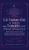Ascending Vibrations - La sanación a través del sonido para principiantes