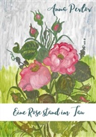 Anna Pevlov - Eine Rose stand im Tau