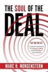 Marc H. Morgenstern - The Soul of the Deal: Creative Frameworks for Buying, Selling, and Investing in Any Business