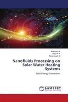 Ananda G K, Raviprakash M, Varun K R - Nanofluids Processing on Solar Water Heating Systems