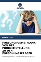 Uwem Essia - FORSCHUNGSMETHODIK: VON DER PROBLEMSTELLUNG ZU DEN FORSCHUNGSFRAGEN