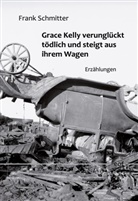Frank Schmitter - Grace Kelly verunglückt tödlich und steigt aus ihrem Wagen