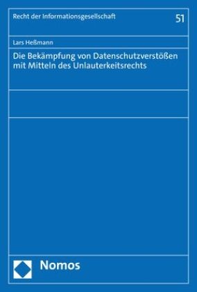 Lars Heßmann - Die Bekämpfung von Datenschutzverstößen mit Mitteln des Unlauterkeitsrechts