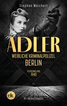 Stefan Weichert, Stephan Weichert - Adler, Weibliche Kriminalpolizei, Berlin