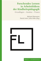 Julia Höke, Patrick Isele, Michael Obermaier - Forschendes Lernen in Arbeitsfeldern der Kindheitspädagogik