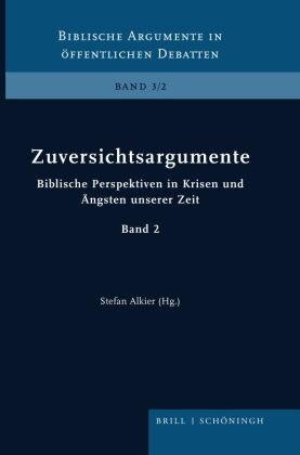 Stefan Alkier - Zuversichtsargumente - Biblische Perspektiven in Krisen und Ängsten unserer Zeit. Band 2