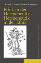 Ulrich H J Körtner, Ulrich H. J. Körtner, Ulrich H.J. Körtner, Tietz, Christiane Tietz - Ethik in der Hermeneutik - Hermeneutik in der Ethik