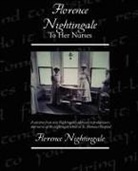 Florence Nightingale - Florence Nightingale to Her Nurses