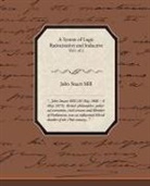 John Stuart Mill - A System of Logic Ratiocinative and Inductive Vol 1 of 2