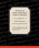 Arthur Schopenhauer - The Essays of Arthur Schopenhauer Studies in Pessimism