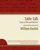 William Hazlitt, Hazlitt William Hazlitt - Table-Talk, Essays on Men and Manners