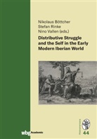 Nikolaus Böttcher, Nikolaus Böttcher (Prof. Dr.), Stefan Rinke, Rinke (Prof. Dr.), Stefan Rinke (Prof. Dr.), Nino Vallen - Distributive Struggle and the Self in the Early Modern Iberian World
