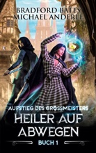 Michael Anderle, Bradford Bates - Heiler auf Abwegen