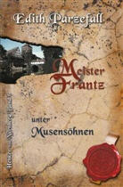 Edith Parzefall - Meister Frantz unter Musensöhnen