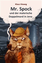 Klaus Vieweg - Mr. Spock und der malerische Doppelmord in Jena