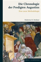 Hubertus R. Drobner - Die Chronologie der Predigten Augustins