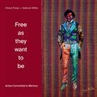 Cheryl Finley, Deborah Willis, Cheryl Finley, Deborah Willis - Free as they want to be: Artists Committed to Memory