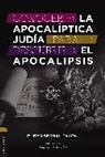 Rubén Bernal Pavón - Conocer la Apocalíptica judía para descubrir el Apocalipsis
