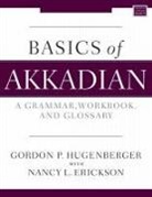 Nancy Erickson, Nancy L. Erickson, Gordon P. Hugenberger - Basics of Akkadian
