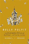 Michael J Kruger - Bully Pulpit