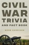 Webb Garrison - Civil War Trivia and Fact Book