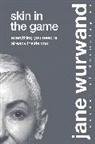 Jane Wurwand - Skin in the Game