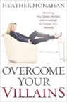 Heather Monahan - Overcome Your Villains