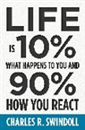 Charles Swindoll, Charles R. Swindoll - Life Is 10% What Happens to You and 90% How You React