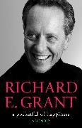 Richard E Grant, Richard E. Grant,  To Be Confirmed Simon & Schuster UK - A Pocketful of Happiness