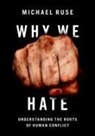 Michael Ruse, Michael (Professor of Philosophy Ruse, Ruse Michael - Why We Hate