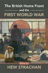 Hew (University of St Andrews Strachan, Hew Strachan - British Home Front and the First World War