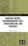 Olga Petrovskaya - Nursing Theory, Postmodernism, Post-Structuralism, and Foucault