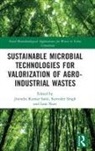 Jitendra Kumar (Central University of Harya Saini, Lata Nain, Jitendra Kumar Saini, Surender Singh, Singh Surender - Sustainable Microbial Technologies for Valorization of Agro